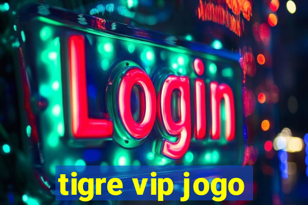 tigre vip jogo